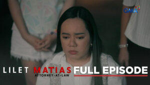 Lilet Matias: Attorney-at-Law: Season 1 Full Episode 240