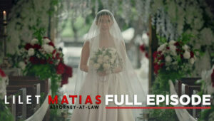 Lilet Matias: Attorney-at-Law: Season 1 Full Episode 241